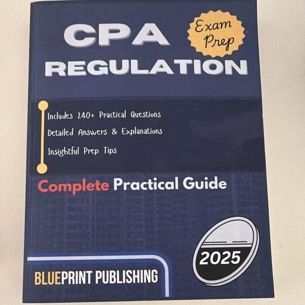 CPA Regulation Exam prep 2025 Complete practical Guide